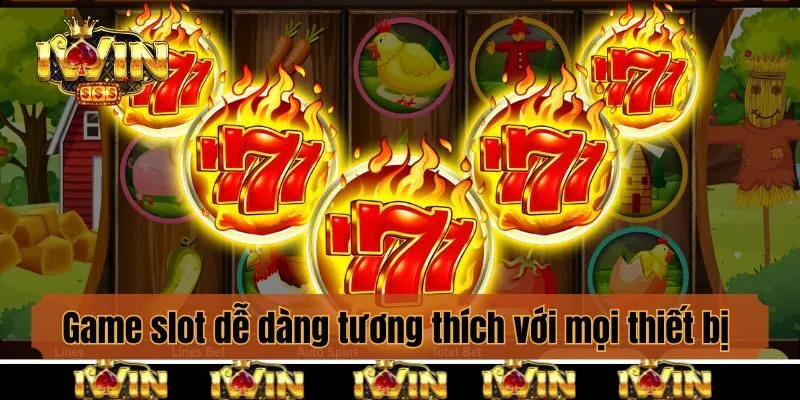 Game slot dễ dàng tương thích với mọi thiết bị 