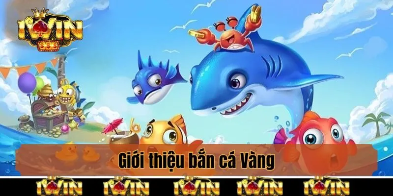 Giới thiệu bắn cá Vàng