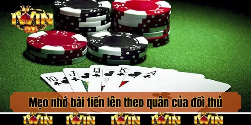 Mẹo nhớ bài tiến lên theo quân của đối thủ