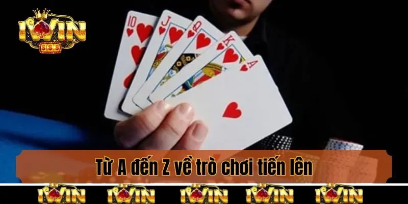 Từ A đến Z về trò chơi tiến lên