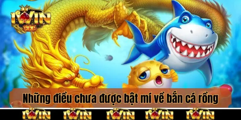 Những điều chưa được bật mí về bắn cá rồng