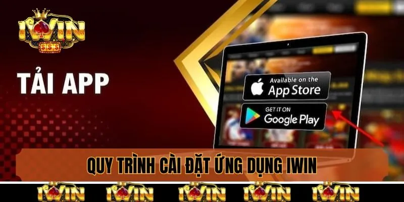 Quy trình cài đặt ứng dụng Iwin về iOS và Android