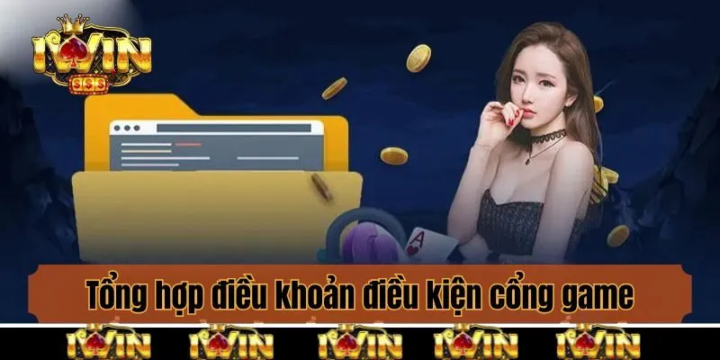 Tổng hợp điều khoản điều kiện cổng game cung cấp