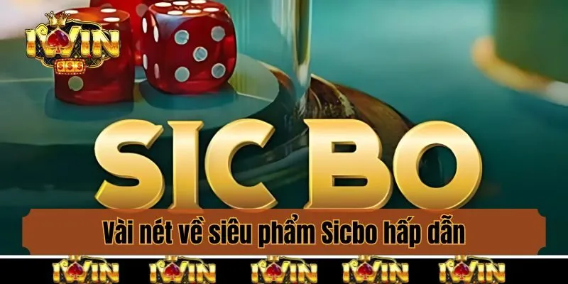Vài nét về siêu phẩm Sicbo hấp dẫn