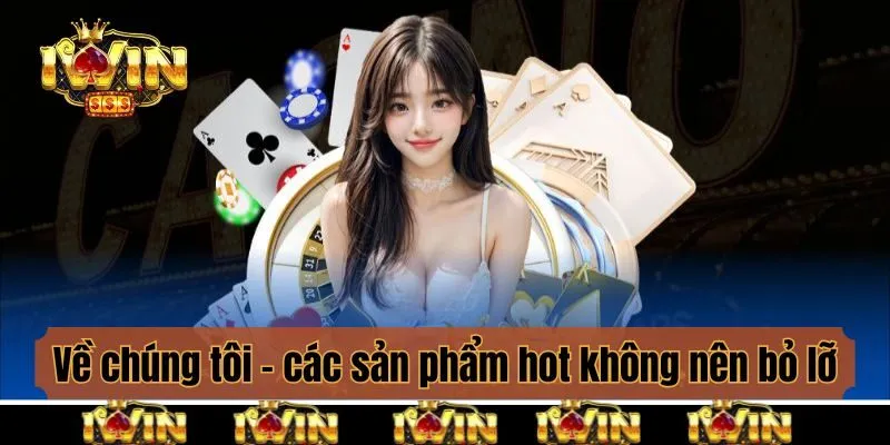 Về chúng tôi - các sản phẩm hot không nên bỏ lỡ